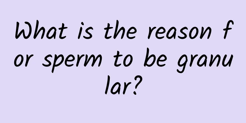 What is the reason for sperm to be granular?