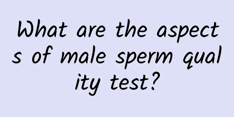 What are the aspects of male sperm quality test?
