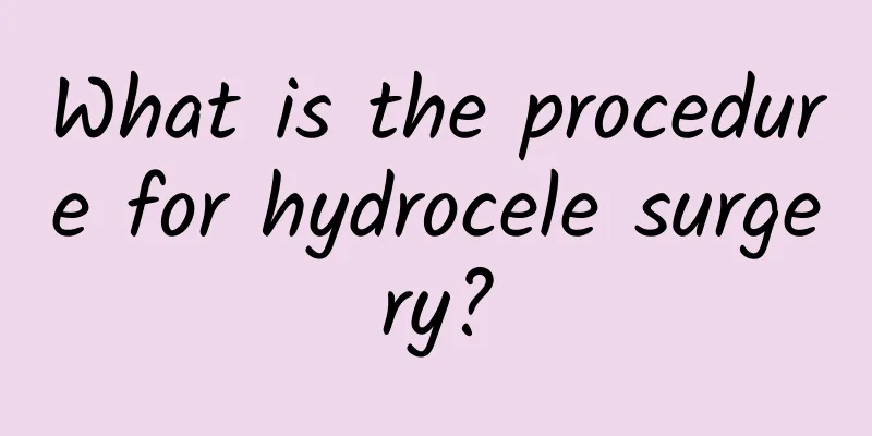 What is the procedure for hydrocele surgery?