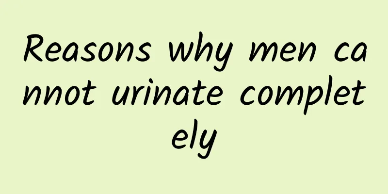Reasons why men cannot urinate completely