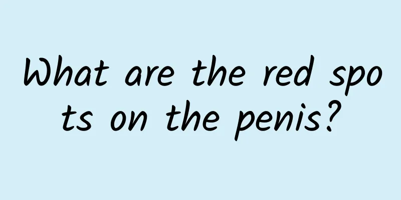 What are the red spots on the penis?