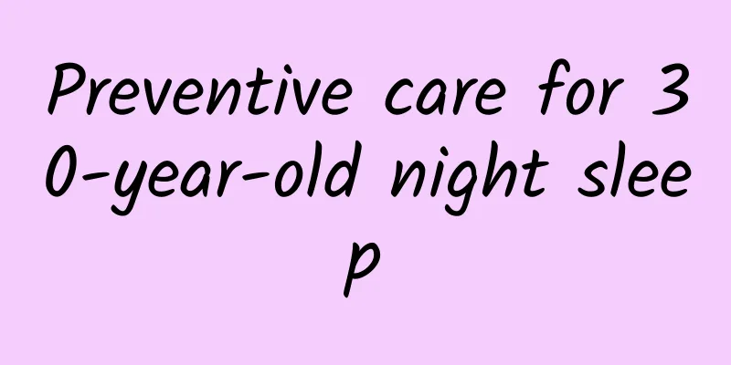 Preventive care for 30-year-old night sleep
