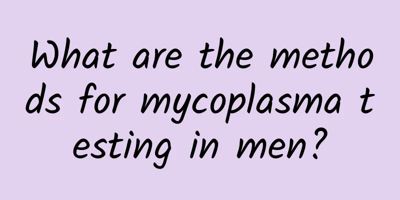 What are the methods for mycoplasma testing in men?