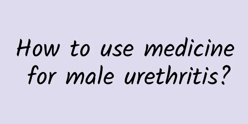 How to use medicine for male urethritis?