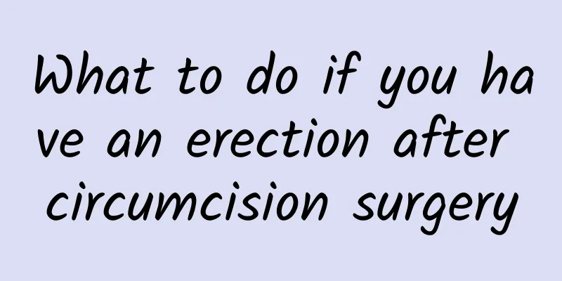 What to do if you have an erection after circumcision surgery