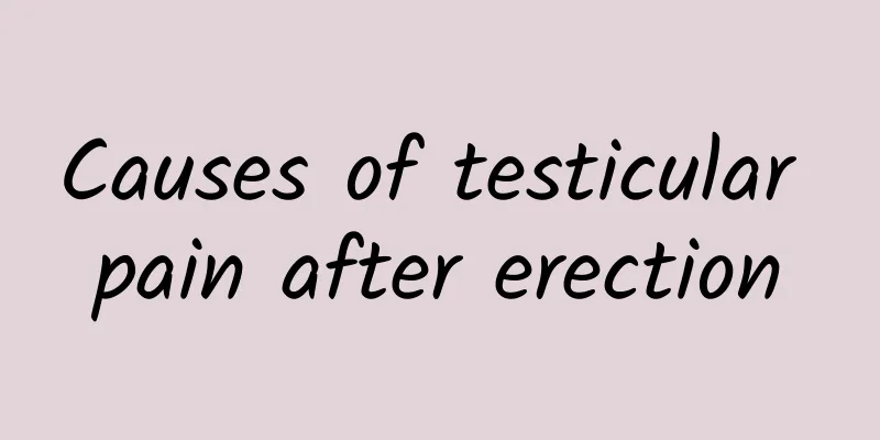 Causes of testicular pain after erection