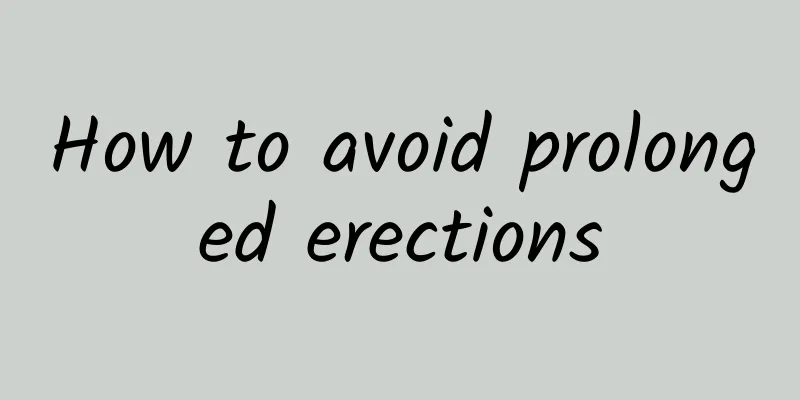 How to avoid prolonged erections