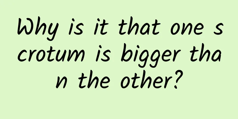 Why is it that one scrotum is bigger than the other?