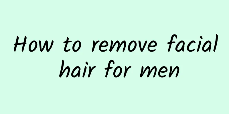 How to remove facial hair for men