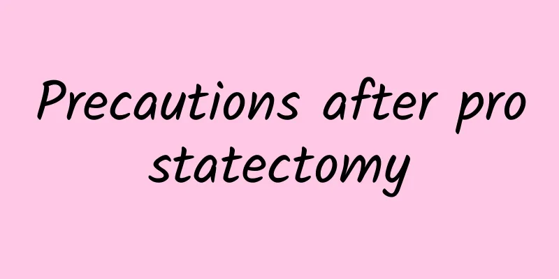 Precautions after prostatectomy