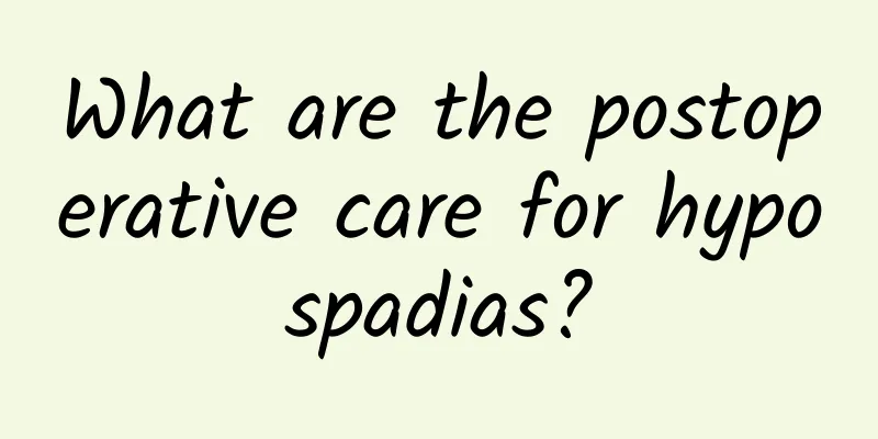 What are the postoperative care for hypospadias?