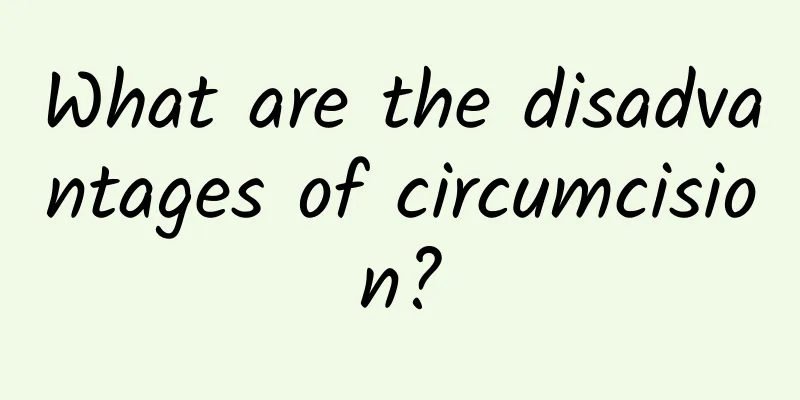 What are the disadvantages of circumcision?