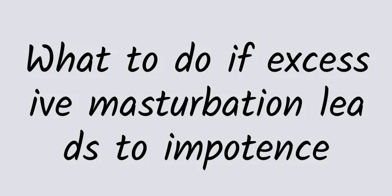 What to do if excessive masturbation leads to impotence