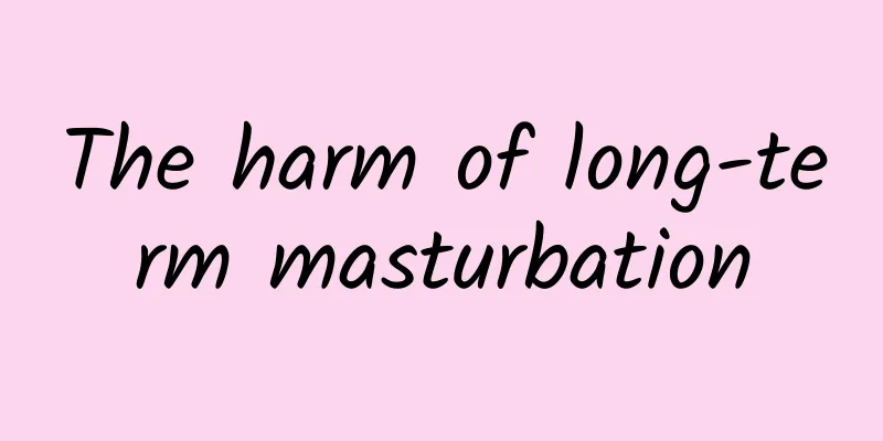 The harm of long-term masturbation
