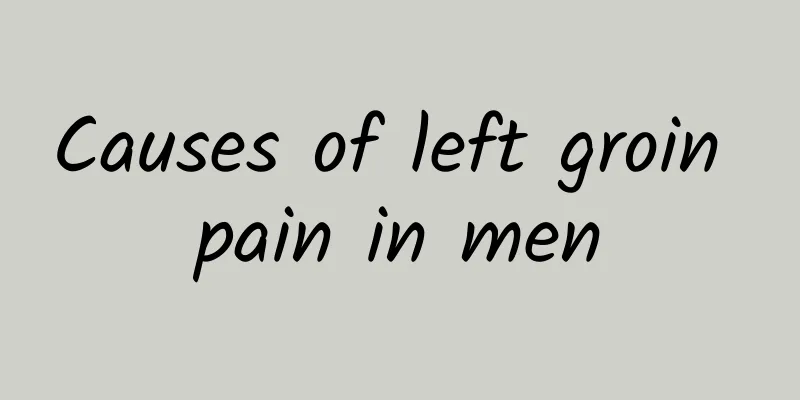 Causes of left groin pain in men