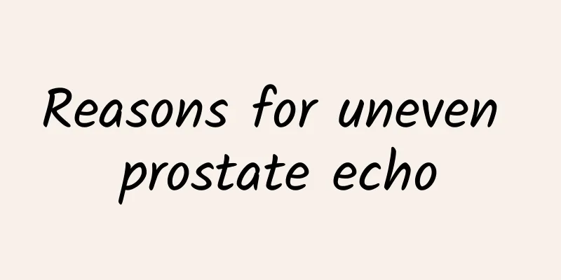 Reasons for uneven prostate echo