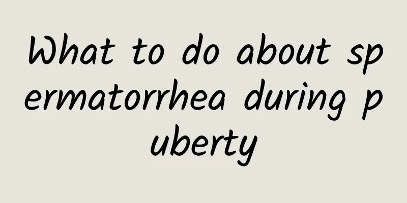 What to do about spermatorrhea during puberty