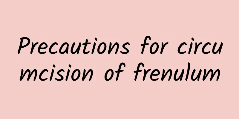 Precautions for circumcision of frenulum
