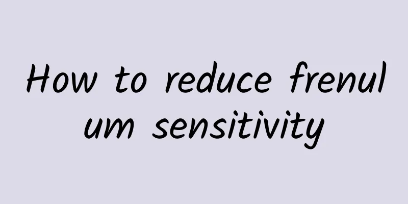 How to reduce frenulum sensitivity