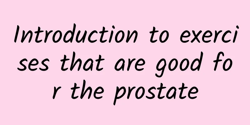 Introduction to exercises that are good for the prostate
