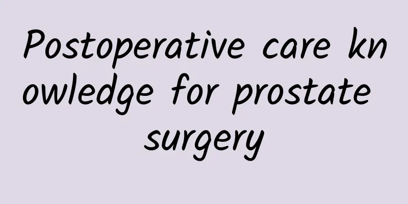Postoperative care knowledge for prostate surgery