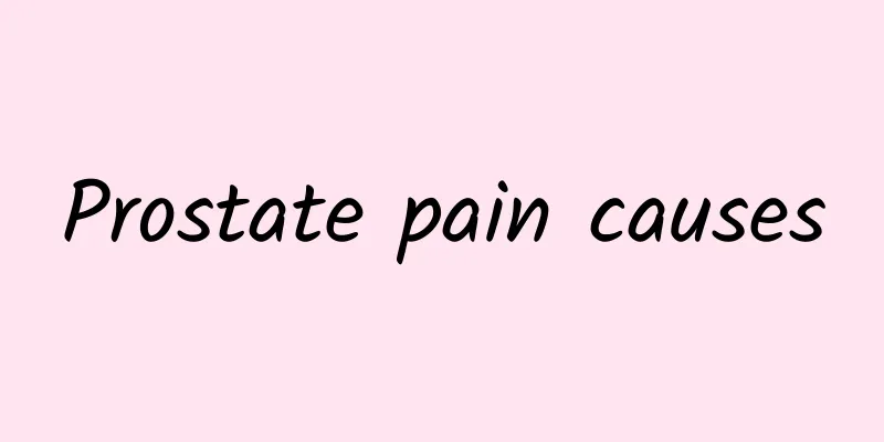 Prostate pain causes