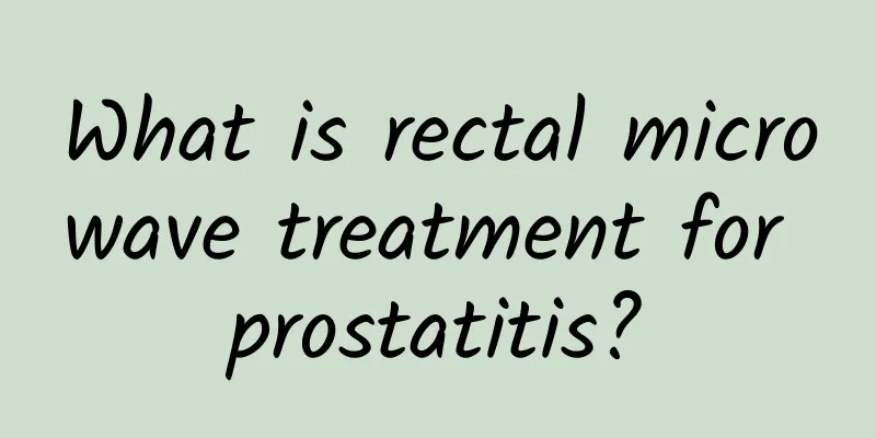 What is rectal microwave treatment for prostatitis?