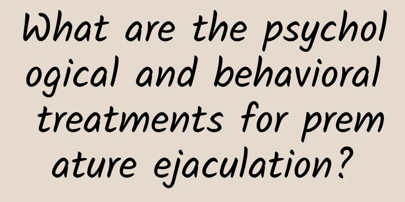What are the psychological and behavioral treatments for premature ejaculation?