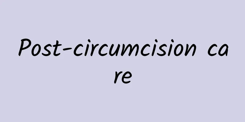 Post-circumcision care