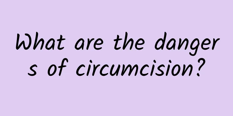 What are the dangers of circumcision?