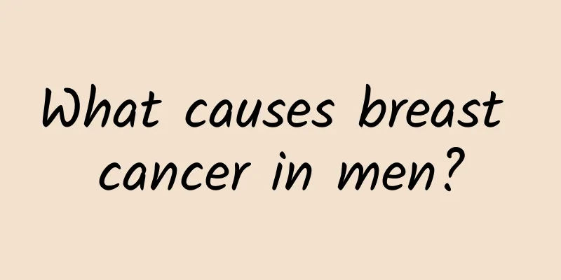 What causes breast cancer in men?
