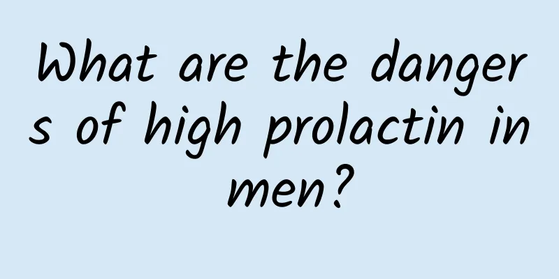 What are the dangers of high prolactin in men?