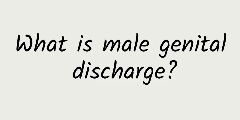 What is male genital discharge?