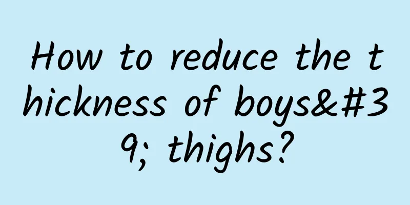 How to reduce the thickness of boys' thighs?