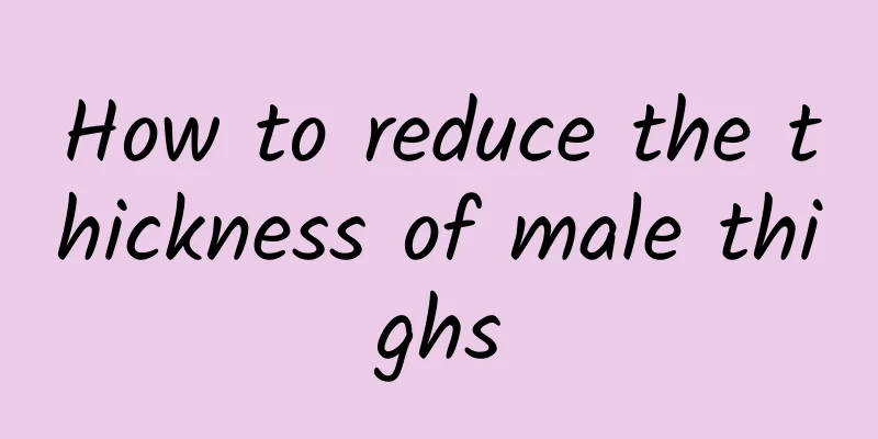 How to reduce the thickness of male thighs
