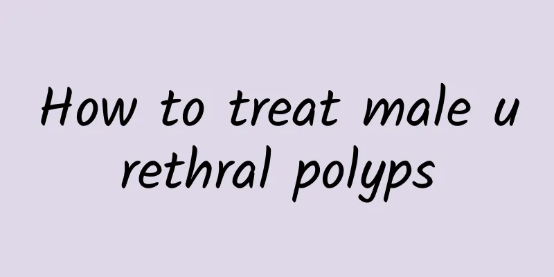 How to treat male urethral polyps