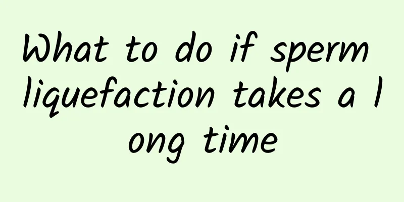 What to do if sperm liquefaction takes a long time
