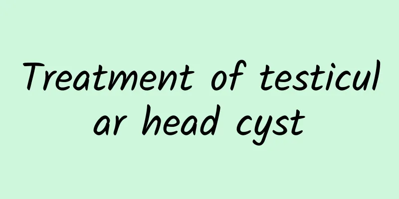 Treatment of testicular head cyst