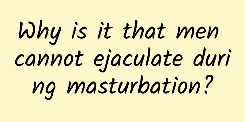 Why is it that men cannot ejaculate during masturbation?
