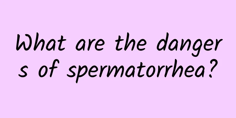 What are the dangers of spermatorrhea?
