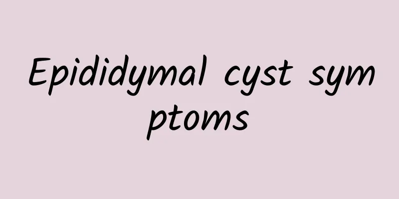 Epididymal cyst symptoms