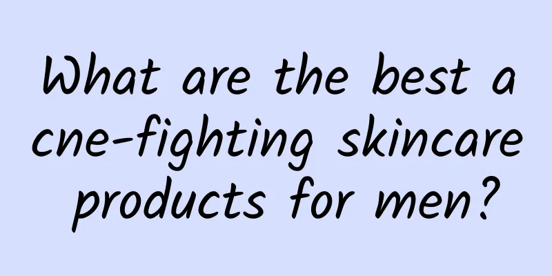 What are the best acne-fighting skincare products for men?