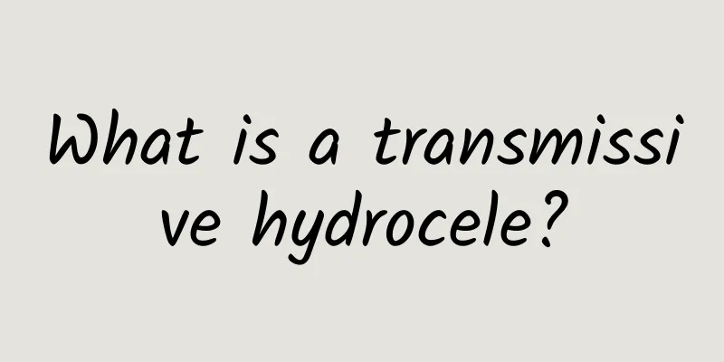 What is a transmissive hydrocele?
