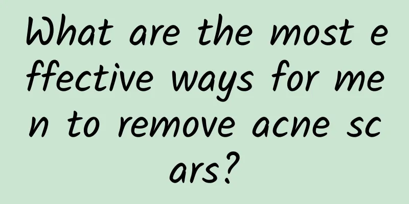 What are the most effective ways for men to remove acne scars?