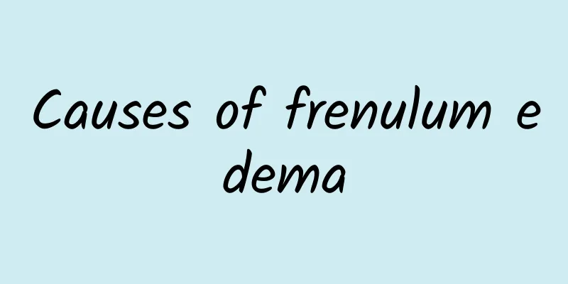 Causes of frenulum edema