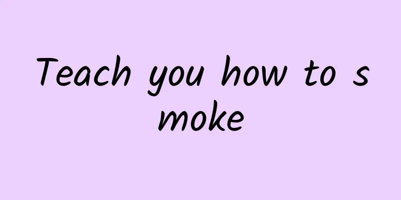 Teach you how to smoke