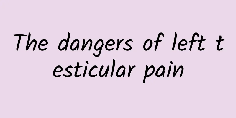 The dangers of left testicular pain