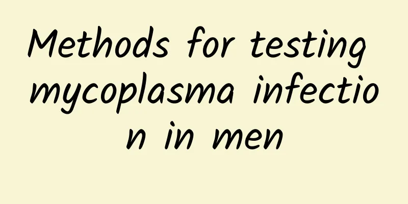 Methods for testing mycoplasma infection in men