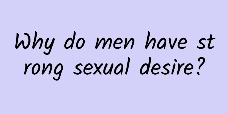 Why do men have strong sexual desire?