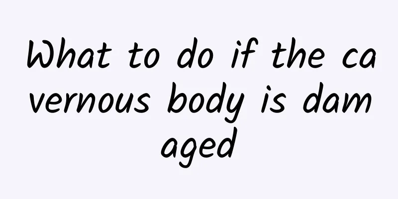 What to do if the cavernous body is damaged